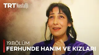 Ferhunde Hanım ve Kızları 19. Bölüm @NostaljiTRT