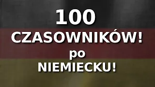 100 najczęściej używanych CZASOWNIKÓW po NIEMIECKU