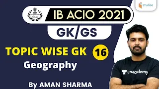 9:00 AM - IB ACIO 2021 | GK/GS by Aman Sharma | Topic Wise GK (Geography)