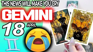 Gemini ♊ 🔞THIS NEWS WILL MAKE YOU CRY😭🆘 horoscope for today APRIL 18 2024 ♊ #gemini tarot APRIL 18