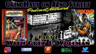 GrindHaus on 42nd Street - EP 19 - Mutant Hunt - Part 02 - Movie Breakdown & more