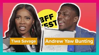 How Well Do Water & Garri Stars Tiwa Savage And Andrew Yaw Bunting Know Each Other? | BFF Test