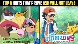 Top 6 Hints That Prove Ash Will Not Leave | Ash In Pokemon Horizons | Hindi |