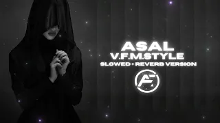 V.F.M.style - Asal (Slowed + Reverb Version)