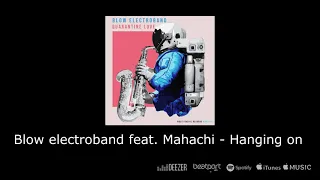 Hanging on - Blow electroband feat  Mahachi