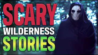 13 True Scary Wilderness Stories To Fuel Your Nightmares (Scary Stories)