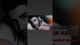 Antonio José - La Noche Perfecta ( DJ MARKINHOZ EXTENDED VERSION )