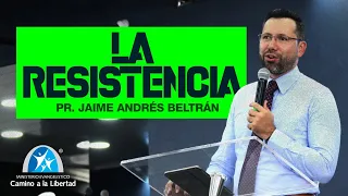 LA RESISTENCIA - Pr Jaime Andrés Beltrán