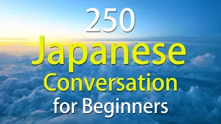 250 Basic Japanese Conversation Practice -Learn Japanese for Beginners