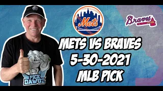 MLB Pick Today New York Mets vs Atlanta Braves 5/30/21 MLB Betting Pick and Prediction