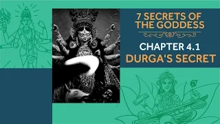 7 Secrets of the Goddess: Chapter 4.1 - Durga's Secret