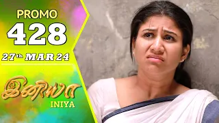 INIYA Serial | Episode 428 Promo | இனியா | Alya Manasa | Saregama TV Shows Tamil