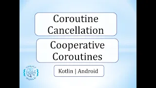 Cancelling a coroutine & making it Cooperative in Kotlin/Android