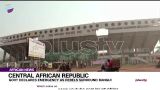 Central African Republic Govt. Declares Emergency As Rebels Surround Bangui | AFRICA