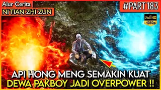 API HONG MENG DEAW PAKBOUY SEMAKIN KUAT !! - Alur Cerita Donghua #NTZZ (PART 183)