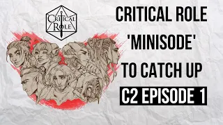 Critical Role Catch Up | C2 Episode 1 : Curious Beginnings