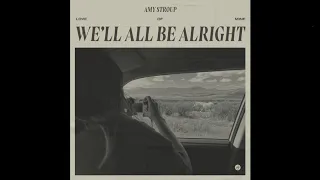 We'll All Be Alright - Amy Stroup X AG