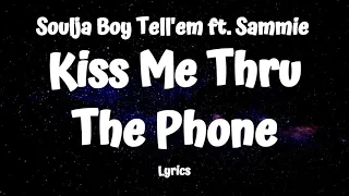 Soulja Boy Tell'em ft  Sammie  -  Kiss Me Thru The Phone (Lyrics)