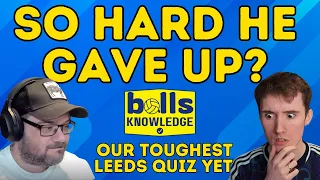 HE GAVE UP? Our Toughest Leeds Quiz Round Yet!