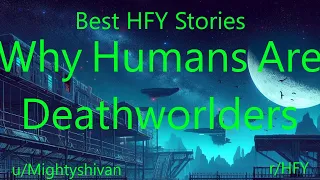 Best HFY Sci-Fi Stories: Why Humans Are Deathworlders