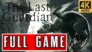 The Last Guardian FULL GAME - Walkthrough Gameplay 4K 60 FPS No Commentary #TheLastGuardian
