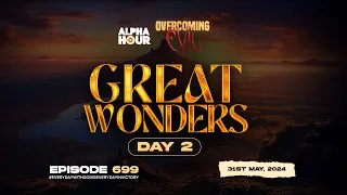 ALPHA HOUR EPISODE 699 | 2 DAYS OF GREAT WONDERS DAY 2 || 31ST MAY,2024