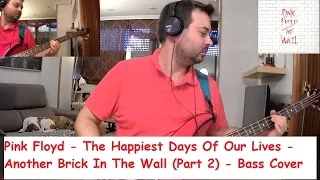 Pink Floyd - The Happiest Days Of Our Lives / Another Brick In The Wall (Part 2) - Bass Cover