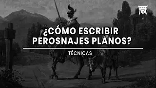 ¿CÓMO ESCRIBIR PERSONAJES PLANOS? / TÉCNICAS #escrituracreativa #storrytelling  #literatura