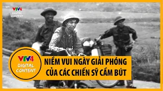 Niềm vui Ngày Giải phóng của các chiến sỹ cầm bút | VTV4