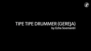 Echa Soemantri - TIPE-TIPE DRUMMER