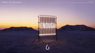 Lonely in the Rain - Enough (feat. XYSM)