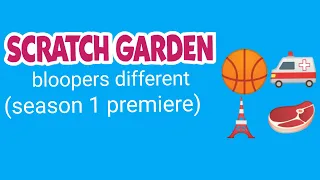 scratch garden bloopers different (season 1 premiere)