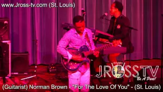James Ross @ Norman Brown - For The Love Of You" - www.Jross-tv.com (St. Louis)