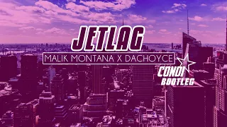 Malik Montana x DaChoyce & The Plug - Jetlag (Condi Bootleg)