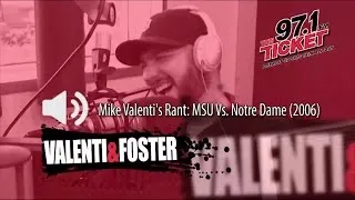 Valenti And Foster: Mike's Epic 2006 MSU Notre Dame Rant Audio