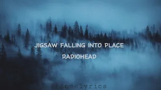 Radiohead - Jigsaw Falling Into Place (Lyrics)