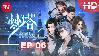 Dream Tower Season 02: Snow Mystery City Episode 06  Multi Subtitles | 梦塔·雪谜城06