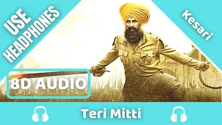 Teri Mitti (8D AUDIO) - Kesari | Arko | B Praak | Manoj Muntashir | 8D Acoustica