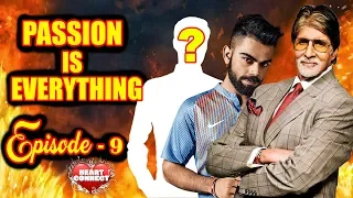 Motivation Series : "Heart Connect" : Episode - 9 (Passion Is Everything)