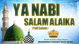 YA NABI SALAM ALAIKA (Full) | Aala Hazrat Imam Ahmad Raza علیہ الرحمہ | Muhammad Shaukat Raza Qadri