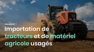 Qu'en est-il de l'importation de tracteurs usagés et de matériel agricole de moins de 7 ans ?