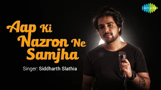 Aap Ki Nazron Ne Samjha | Siddharth Slathia | Rahul Gajjal | Cover Song