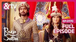 रज़िया बनी दिल्ली की सुल्तान! | Razia Sultan | Ep.170 | And TV