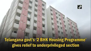 Telangana govt’s ‘2 BHK Housing Programme’ gives relief to underprivileged section