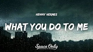 Henny Hermes - what you do to me (Lyrics)