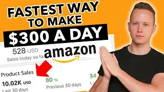 The FASTEST Way To Make $300/Day On Amazon FBA