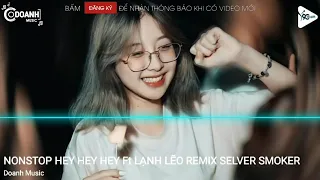 ✈MIXTAPE 2022 - HEY HEY HEY Ft LẠNH LẼO REMIX SILVER SMOKE || BASS ĐẬP CHÁY LOA