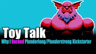 Toy Talk | Why I Backed the PlunderLong / Plunderstrong Kickstarter | magnetic action figures