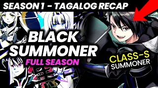 Nagising Siya Bilang Malakas na S-Class Summoner | Black Summoner Season 1 Tagalog Anime Recap