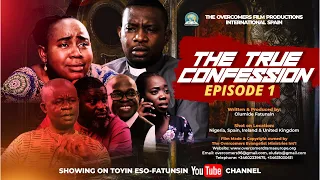 THE TRUE CONFESSION EPISODE 1 || THE OVERCOMERS FILM  || TOYIN ESO-FATUNSIN #latestmovies